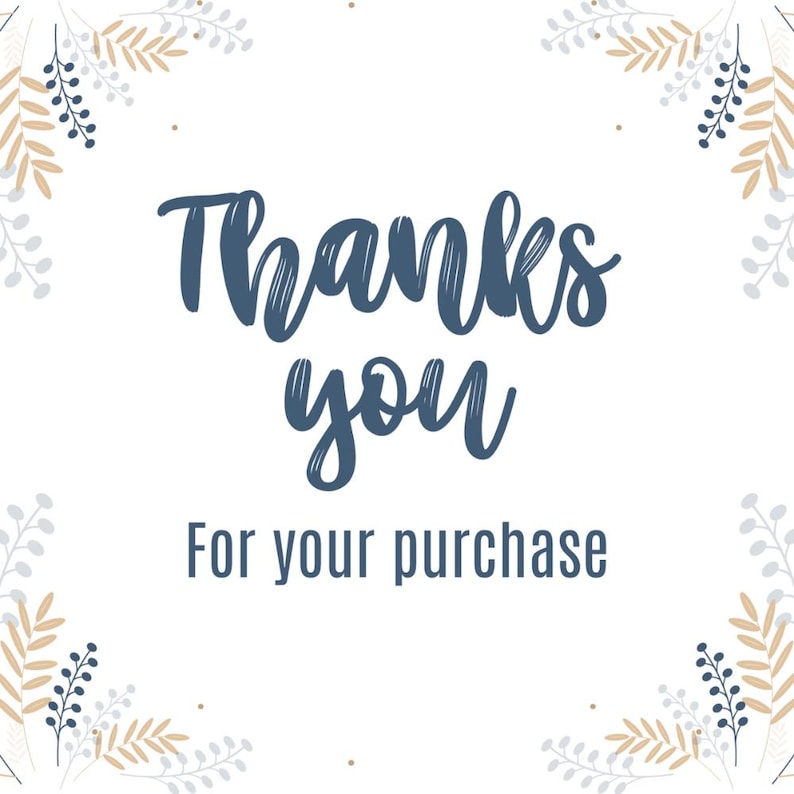 May include: A white background with the words "Thanks you" in a dark blue script font, and "For your purchase" in a sans-serif font. Decorative floral elements in muted colors frame the text.