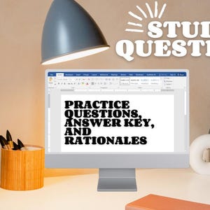 May include: A desktop computer displays the text "PRACTICE QUESTIONS, ANSWER KEY, AND RATIONALES" on its screen. The image is set on a desk with a lamp, a pen holder, and decorative items. The words "STUDY QUESTIONS" are written above the computer.