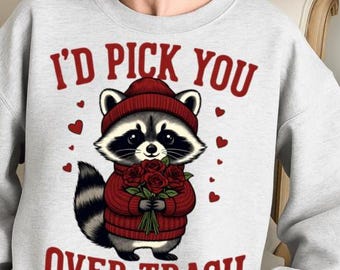 I'd Pick You Over Trash, Valentine's Day Shirt Design, DTF, Sublimation, PNG File