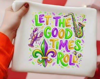 Let the Good Times Roll, Shirt Design, DTF, Sublimation -PNG File