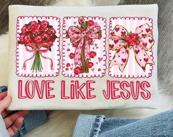 Love Like Jesus, Valentine's Day Shirt Design, DTF, Sublimation, PNG File