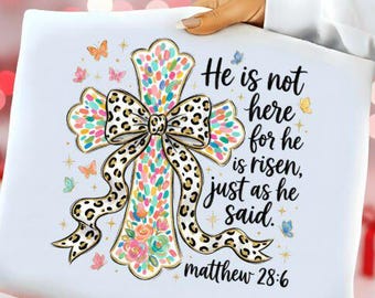 Matthew 28:6, - floral, cross with bow, Sublimation and DTF PNG file