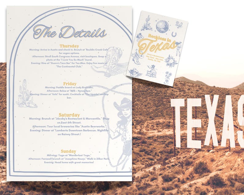 May include: A vintage-style poster with a light blue background and a white border. The poster features a hand-drawn illustration of a woman in a cowboy hat and a lasso. The text "The Details" is written in a decorative font at the top of the poster. The poster lists a schedule of events for a weekend trip to Texas. The text "Reckless in Texas" is written in a decorative font on a separate smaller poster.