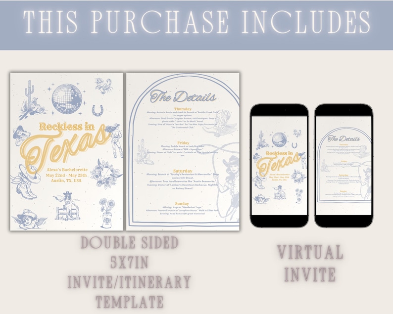 May include: A double-sided 5x7 inch invitation and itinerary template with a blue and yellow colour scheme. The front side features a graphic of a disco ball, a horseshoe, and the text "Reckless in Texas". The back side features a list of events for a hen party. The template is also available as a virtual invite.