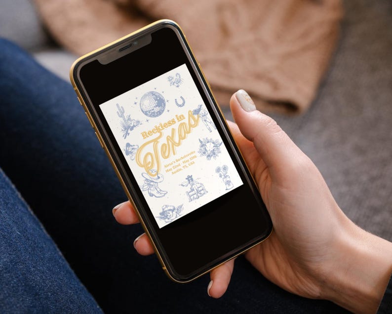 May include: A smartphone displaying a digital invitation with a blue and yellow design. The invitation reads "Reckless in Texas" and features various illustrations of Texas-themed imagery, including a cactus, a horseshoe, a cowboy boot, and a star.