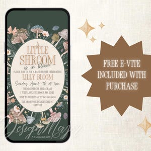 May include: A digital invitation for a baby shower with a green background and mushroom illustrations. The text reads "A Little Shroom is in Bloom" and includes the name "Lilly Bloom" and details for the event. The invitation also states "Free E-vite Included with Purchase".