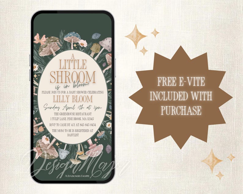 May include: A digital invitation for a baby shower with a green background and mushroom illustrations. The text reads "A Little Shroom is in Bloom" and includes the name "Lilly Bloom" and details for the event. The invitation also states "Free E-vite Included with Purchase".