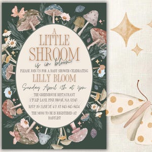 May include: A green and brown baby shower invitation with a mushroom theme. The invitation features a watercolor illustration of mushrooms, butterflies, and stars. The text reads "A Little Shroom is in Bloom!" and includes details about the shower, such as the date, time, and location.