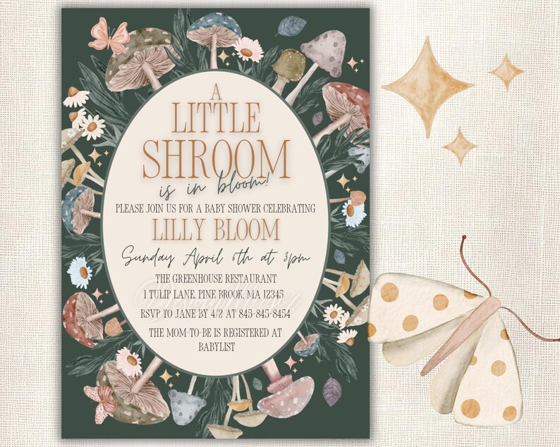 May include: A green and brown baby shower invitation with a mushroom theme. The invitation features a watercolor illustration of mushrooms, butterflies, and stars. The text reads "A Little Shroom is in Bloom!" and includes details about the shower, such as the date, time, and location.