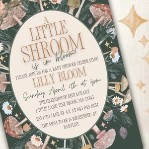 May include: A baby shower invitation with a green background and mushroom illustrations. The text reads "A Little Shroom is in Bloom!" and includes details about the event, such as the date, time, and location.