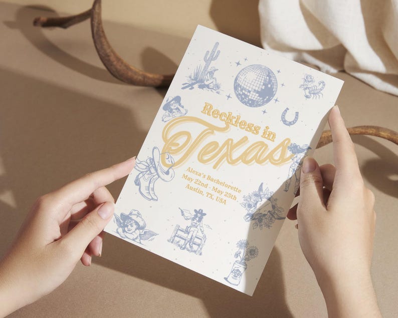 May include: A light blue and yellow invitation card with the text "Reckless in Texas" and the details "Alexa's Bachelorette May 22nd - May 23rd Austin, TX, USA". The card features a variety of illustrations including a disco ball, cowboy boots, a horseshoe, and a cactus.