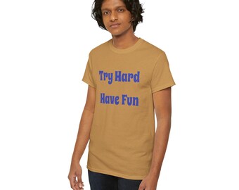 Motivational T-Shirt, Try Hard Have Fun, Athlete Gift