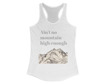 Ain't No Mountain High Enough Racerback Tank, Hiking Workout Top