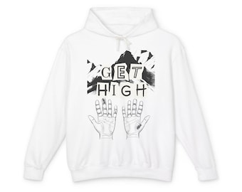 Get High Lightweight Hoodie, Mountaineering Sweatshirt, Outdoor Hiking Gift, Camping Clothing, Nature Lover