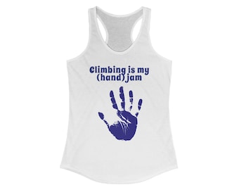 Climbing is my (hand) jam Racerback Tank, Rock Climber Gift