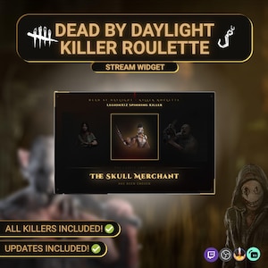 May include: A promotional image for a Dead by Daylight Killer Roulette stream widget. The design features the game's logo, the text "DEAD BY DAYLIGHT KILLER ROULETTE," and a display showcasing "The Skull Merchant" character. Includes "All Killers Included!" and "Updates Included!"