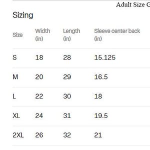 May include: Adult size guide chart with measurements in inches. The chart includes sizes S, M, L, XL, and 2XL. Each size has corresponding measurements for width, length, and sleeve center back.