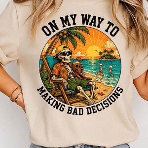 On My Way To Making Bad Decisions PNG: Skeleton Beach Vacation Humor png Summer Party Artwork