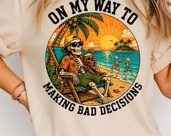 On My Way To Making Bad Decisions PNG: Skeleton Beach Vacation Humor png Summer Party Artwork