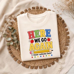 Funny Here We Go Again Teacher I Mean Welcome Back To School PNG: Classroom Humor Educator Quote png Retro Teaching Artwork