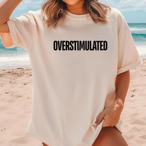 Comfort Colors Overstimulated T-Shirt: Mental Health Introvert Tee