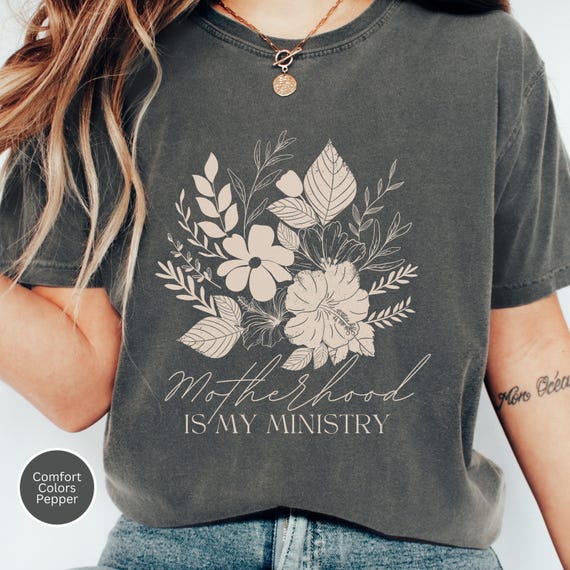 Motherhood is My Ministry Floral Shirt, Floral Christian Tee, Homeschool Mom Shirt, Faith Based Shirt, Christian Mom Tshirt, Gift Presents