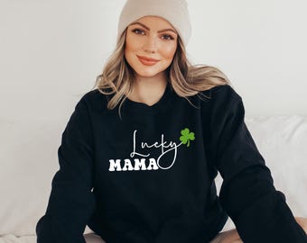 Lucky Mama Sweatshirt, St Patricks Day Tshirt, Clover shirt, Saint Patricks Day Tee, Womens Mama tshirts, St Patricks Rainbow Shirt