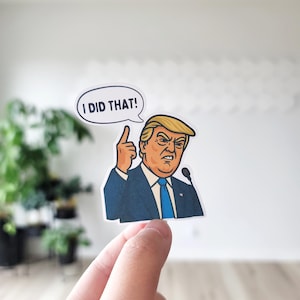 Trump Sticker, I Did That, Sticker, Funny Trump, Donald Trump, Anti-Trump, Pointing Meme, Tariff Sticker, Trump Tariff, Funny Donald Trump