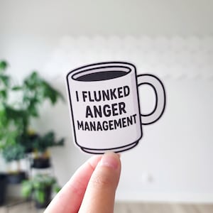 Anger Management Mug Sticker, Funny Coffee Mug, Funny, Anger Cup, Flunked Anger Class, Stress Relief, Office Sticker, Sarcastic Sticker