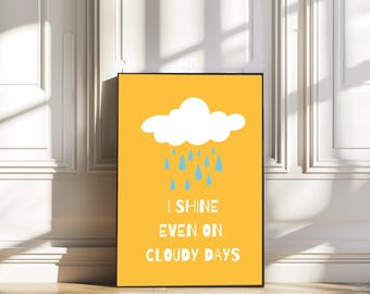 I shine even on cloudy days print/children's wall decor/colourful print