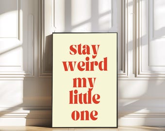 Stay weird my little one print/children's print/colourful print