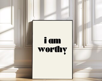 I am worthy print/self love/affirmations/manifestation/bar art/quote prints