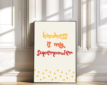 Kindness is my superpower print/empowering quotes/children's art/positive print