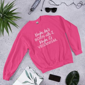 Maybe It’s Veganism Unisex Sweatshirt for Women, Funny Vegan Shirts, Vegan Message Sweatshirt