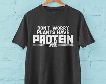 Plants Have Protein Unisex t-shirt for Vegans Vegetarians and Herbivores Shirt for Men or Women, several colors