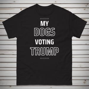 My Dogs Voting Trump, Pets for Trump, Mega 2024, Trump 2024, Republican Party T-Shirt, Trump for President, Donald Trump 2024