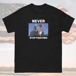 T-shirt Never Stop Fighting Trump, MAGA, Trump 2024, Stand with Trump, Fight Fight Fight, T-shirt Trump, cadeau Trump, T-shirt républicain