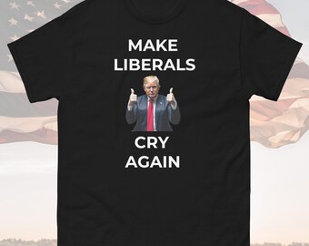 Haz llorar a los liberales de nuevo, camiseta de Trump, MAGA 2024, Make America Great Again, camisetas republicanas, regalo republicano, Trump para presidente 2024