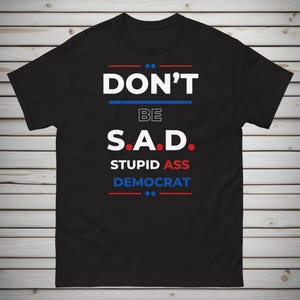Stupid Democrat T-Shirts, MAGA Shirt, Trump 2024, Conservative Shirt, Donald Trump Shirt, Republican Party, Pro Trump Shirt