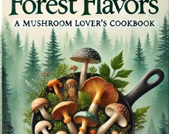 Op de afbeelding: Een kookboek met de titel "Forest Flavors: A Mushroom Lover's Cookbook" met een kleurrijke illustratie van een gietijzeren pan gevuld met verschillende soorten paddenstoelen, kruiden en groen.