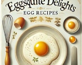 Eggsquisite Delights: Egg Recipes - Digital Cookbook