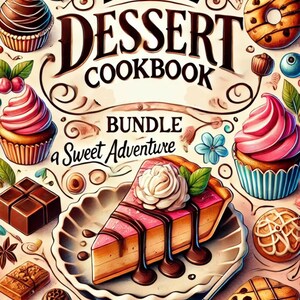 Digital Dessert Cookbook Bundle: A Sweet Adventure! - Bundle of 5 Digital Cookbooks