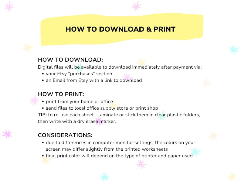 May include: A yellow and white graphic with the text "How to Download & Print" in black. The graphic provides instructions on how to download and print digital files purchased on Etsy. The instructions include downloading from the Etsy purchases section, downloading from an email, printing from home or office, sending files to a local office supply store or print shop, and laminating or sticking the printed sheets in clear plastic folders.