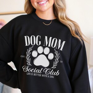 Dog Mom Social Club Sweatshirt for Dog Lovers Dog Mom Shirt Mothers Day Gift for Friends Dog Lover Crewneck Dog Lover Gift for Pet Owners