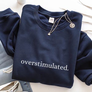 Overstimulated Sweatshirt, Overstimulated Crewneck, Anxiety Sweatshirt, Mental Health Sweatshirt, Funny sweatshirt, Overstimulated gift