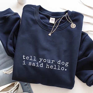 Tell Your Dog I Said Hi Shirt Dog Lovers Tell Your Dog I Said Hi Shirt Dog Lovers