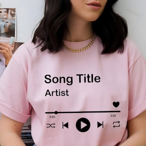 Custom Song Name Shirt, Music Player Shirt, Favorite Song Shirt, Custom Song Name Artist Name Shirt, Gift For Birthday, Favorite Song Tee