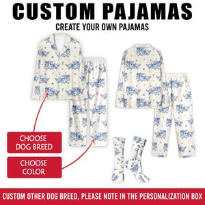 May include: Custom pajamas set featuring a white fabric with a blue toile-style dog pattern. Includes a long-sleeve button-down shirt, matching pants, and socks. Text reads: CUSTOM PAJAMAS, CREATE YOUR OWN PAJAMAS, CHOOSE DOG BREED, CHOOSE COLOR, CUSTOM OTHER DOG BREED, PLEASE NOTE IN THE PERSONALIZATION BOX.