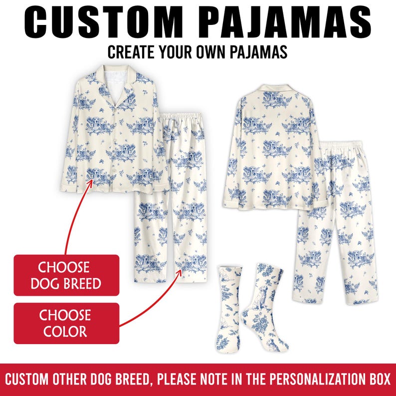 May include: Custom pajamas set featuring a white fabric with a blue toile-style dog pattern. Includes a long-sleeve button-down shirt, matching pants, and socks. Text reads: CUSTOM PAJAMAS, CREATE YOUR OWN PAJAMAS, CHOOSE DOG BREED, CHOOSE COLOR, CUSTOM OTHER DOG BREED, PLEASE NOTE IN THE PERSONALIZATION BOX.