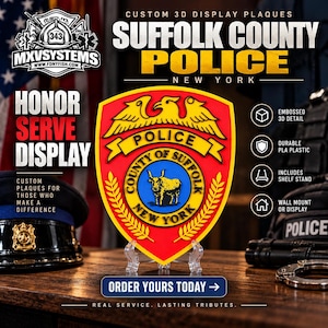 May include: A 3D display plaque featuring the Suffolk County Police New York shield emblem in red, yellow, and blue. The shield displays an eagle at the top and a bull in the center. Text includes "CUSTOM 3D DISPLAY PLAQUES", "SUFFOLK COUNTY POLICE", "HONOR SERVE DISPLAY", and "ORDER YOURS TODAY".